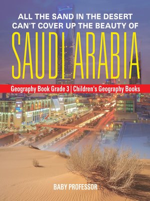 cover image of All the Sand in the Desert Can't Cover Up the Beauty of Saudi Arabia--Geography Book Grade 3--Children's Geography Books